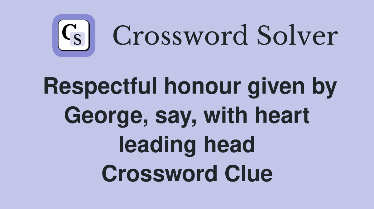 Respectful honour given by say, with heart leading head